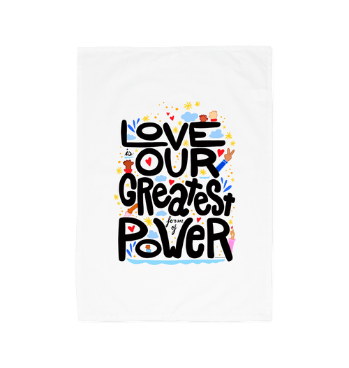 "Love is Our Greatest Form of Power" 100% Organic Cotton Eco Tea Towel (Black Text)