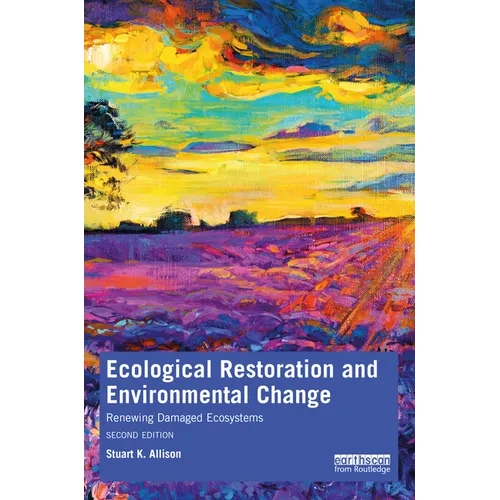 Ecological Restoration and Environmental Change: Renewing Damaged Ecosystems - Paperback