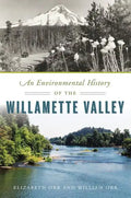 An Environmental History of the Willamette Valley - Paperback