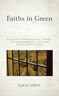 Faiths in Green: Religion, Environmental Change, and Environmental Concern in the United States - Hardcover