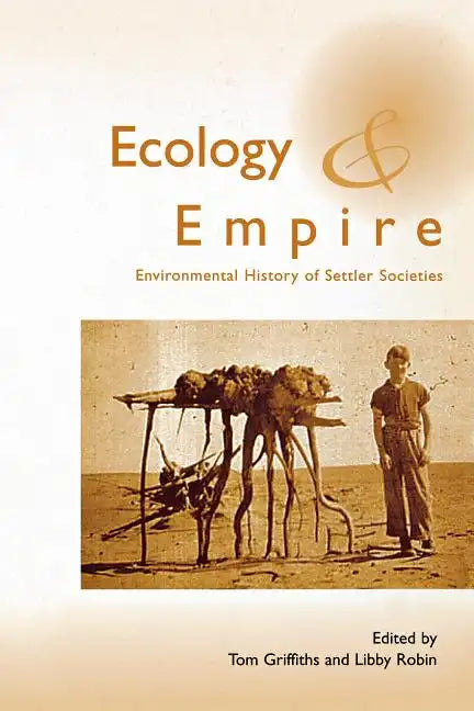 Ecology and Empire: Environmental History of Settler Societies - Paperback