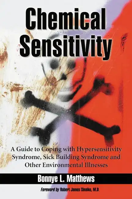 Chemical Sensitivity: A Guide to Coping with Hypersensitivity Syndrome, Sick Building Syndrome and Other Environmental Illnesses - Paperback