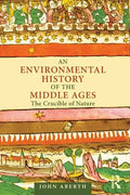 An Environmental History of the Middle Ages: The Crucible of Nature - Paperback