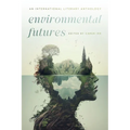 Environmental Futures: An International Literary Anthology - Paperback