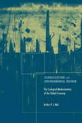 Globalization and Environmental Reform: The Ecological Modernization of the Global Economy - Paperback