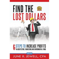 Find the Lost Dollars: 6 Steps to Increase Profits in Architecture, Engineering and Environmental Firms - Abridged Version - Paperback