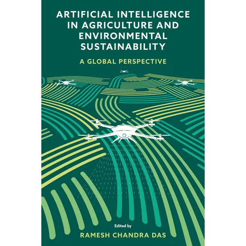 Artificial Intelligence in Agriculture and Environmental Sustainability: A Global Perspective - Hardcover