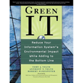 Green It: Reduce Your Information System's Environmental Impact While Adding to the Bottom Line - Paperback