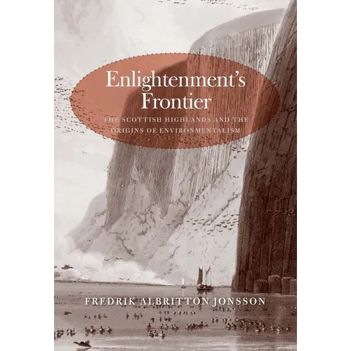 Enlightenment's Frontier: The Scottish Highlands and the Origins of Environmentalism - Hardcover