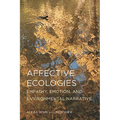 Affective Ecologies: Empathy, Emotion, and Environmental Narrative - Hardcover