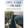 City of Lake and Prairie: Chicago's Environmental History - Paperback