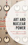 Art and Nuclear Power: The Role of Culture in the Environmental Debate - Hardcover