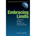Embracing Limits: A Radical and Necessary Approach to the Environmental Crisis - Paperback