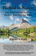 Faithful to Nature: Paul Tillich and the Spiritual Roots of Environmental Ethics - Paperback