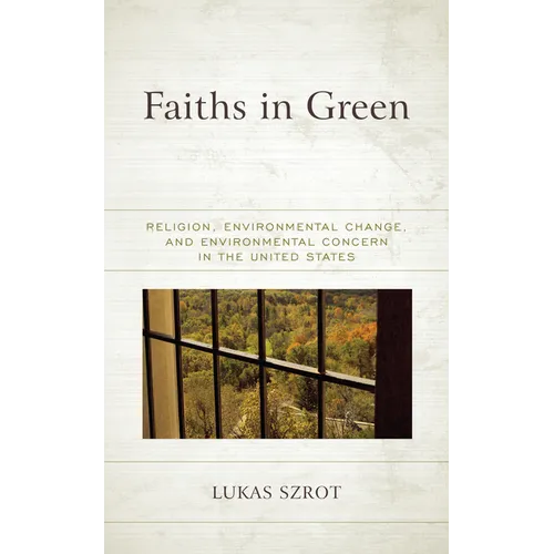 Faiths in Green: Religion, Environmental Change, and Environmental Concern in the United States - Paperback