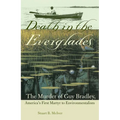 Death in the Everglades: The Murder of Guy Bradley, America's First Martyr to Environmentalism - Paperback