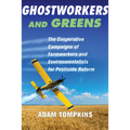 Ghostworkers and Greens: The Cooperative Campaigns of Farmworkers and Environmentalists for Pesticide Reform - Paperback