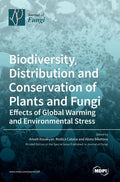 Biodiversity, Distribution and Conservation of Plants and Fungi: Effects of Global Warming and Environmental Stress - Hardcover