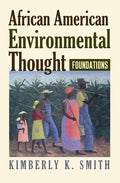 African American Environmental Thought: Foundations - Paperback