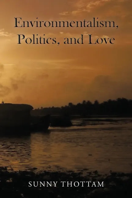 Environmentalism, Politics, and Love - Paperback