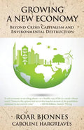 Growing a New Economy: Beyond Crisis Capitalism and Environmental Destruction - Paperback