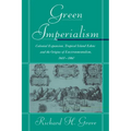 Green Imperialism: Colonial Expansion, Tropical Island Edens and the Origins of Environmentalism, 1600 1860 - Paperback