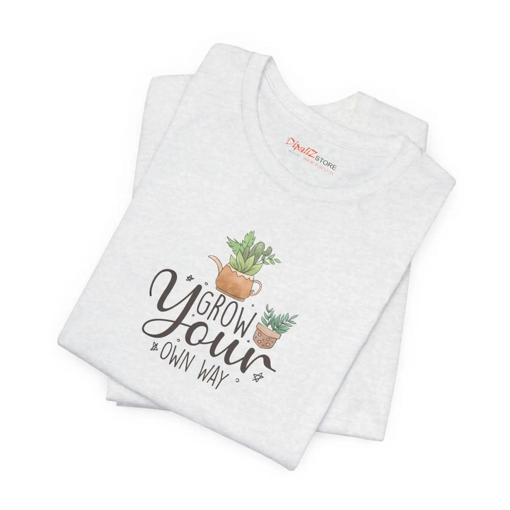 Grow your Own Way T-shirt – Eco-friendly Cotton - Dipaliz