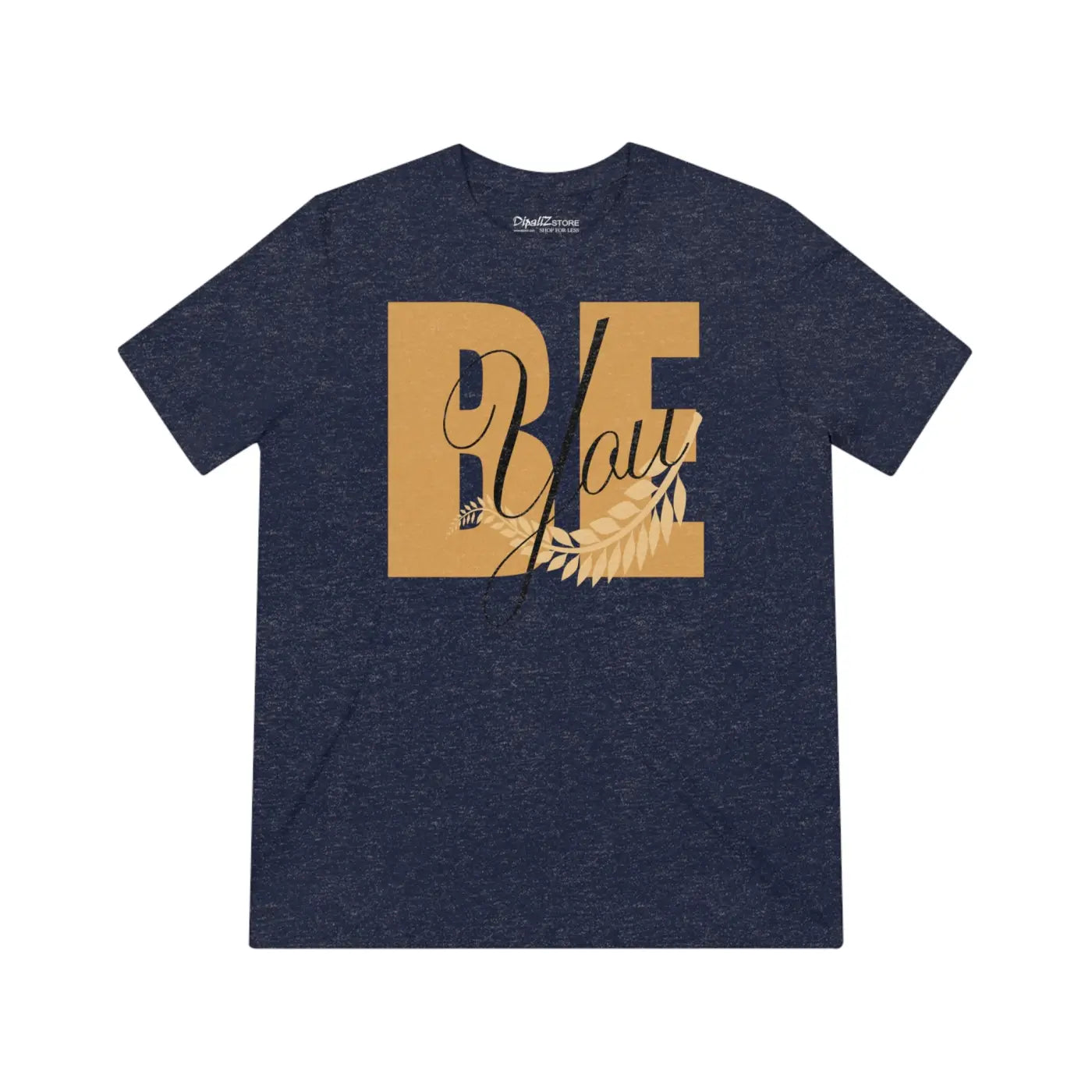 Be you Tee – Soft Eco Friendly Women’s Clothing - Dipaliz
