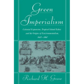 Green Imperialism: Colonial Expansion, Tropical Island Edens and the Origins of Environmentalism, 1600 1860 - Hardcover